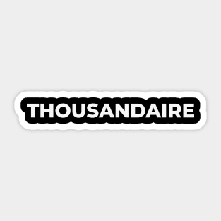 Thousandaire Sticker